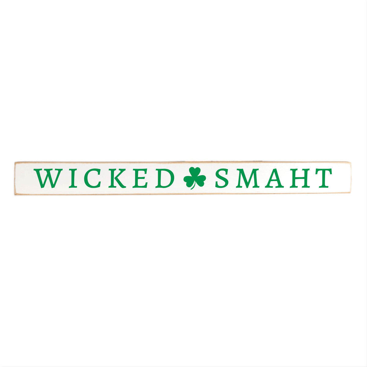 Wicked Smaht Shamrock Skinny Sign