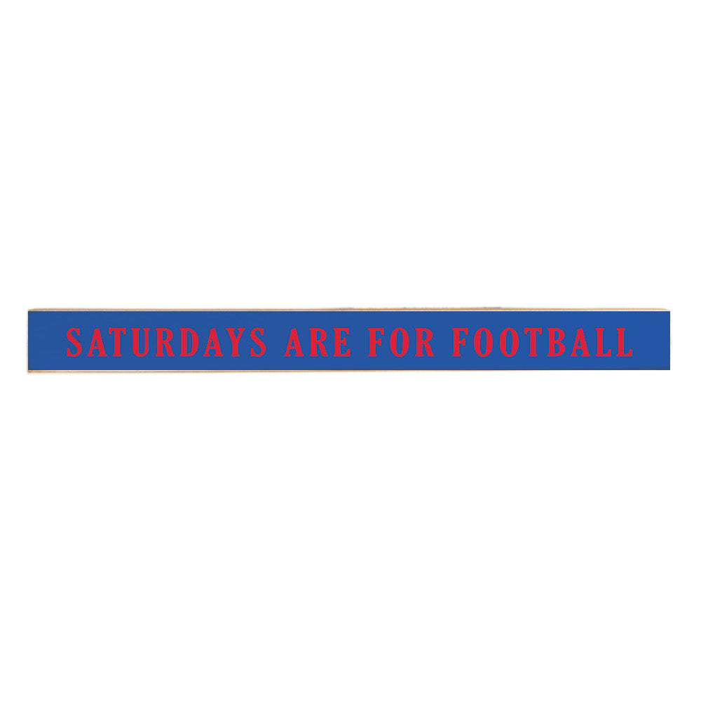 Saturdays are for Football Blue and Red Skinny Sign