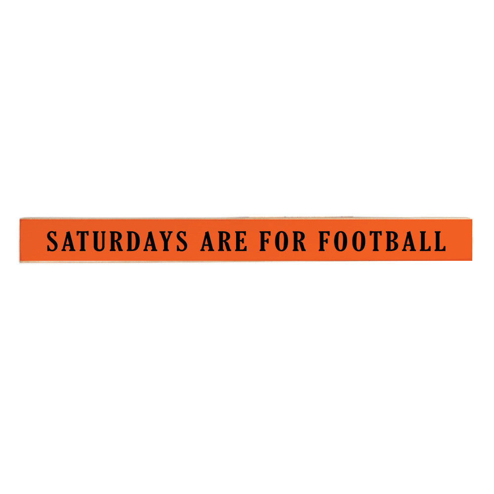 Saturdays are for Football Orange With Black Skinny Sign