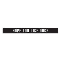 Hope You Like Cats Skinny Sign