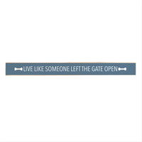 Live Like Someone Left The Gate Open Skinny Sign