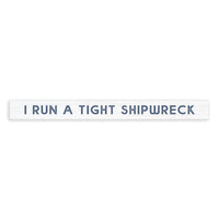 I Run A Tight Shipwreck Skinny Sign