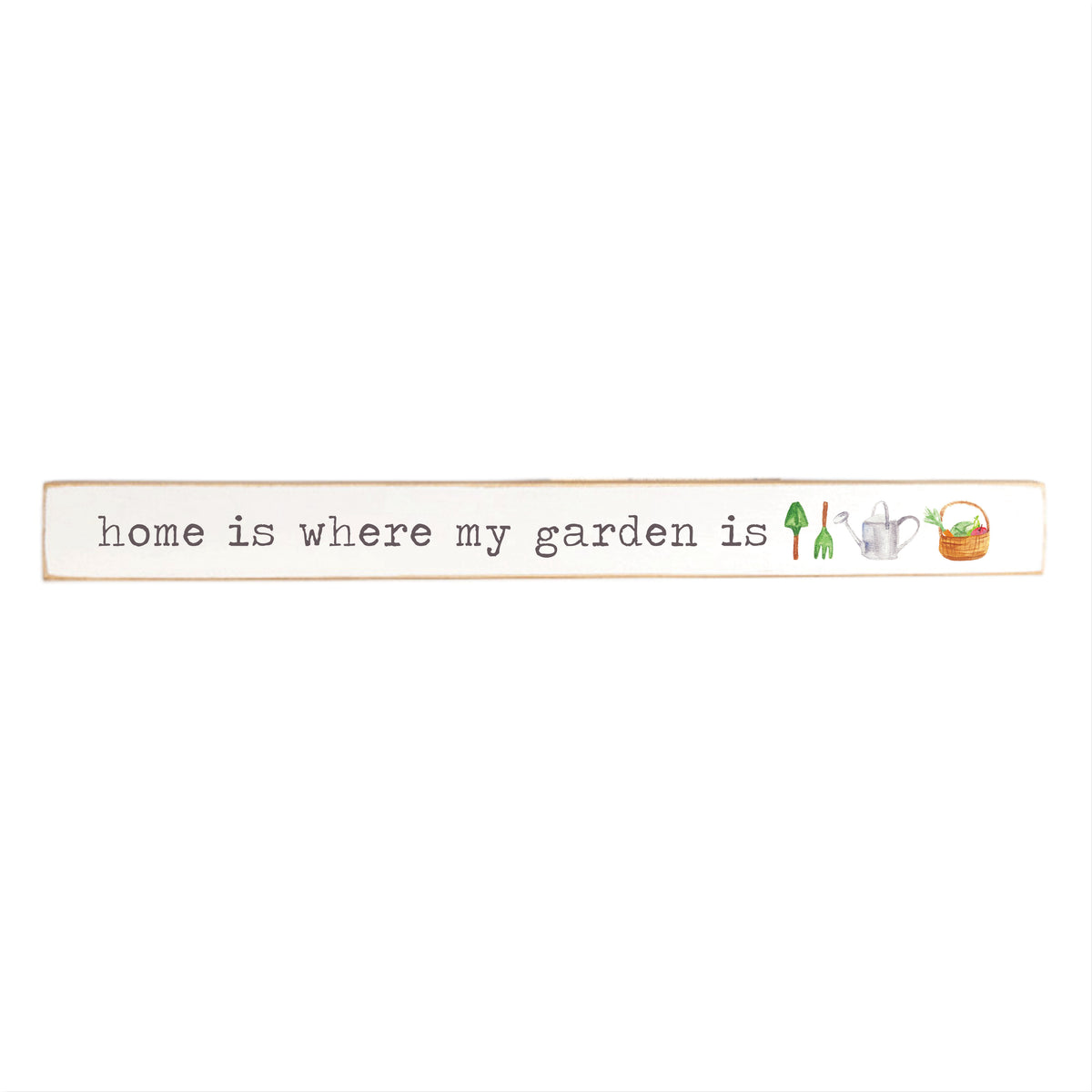 Home Is Where My Garden Is Skinny Sign
