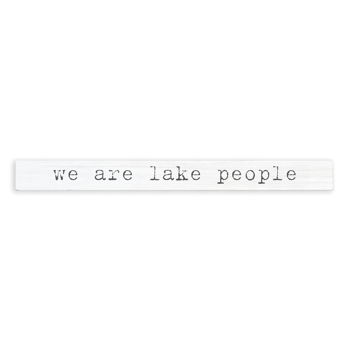 We Are Lake People Skinny Sign