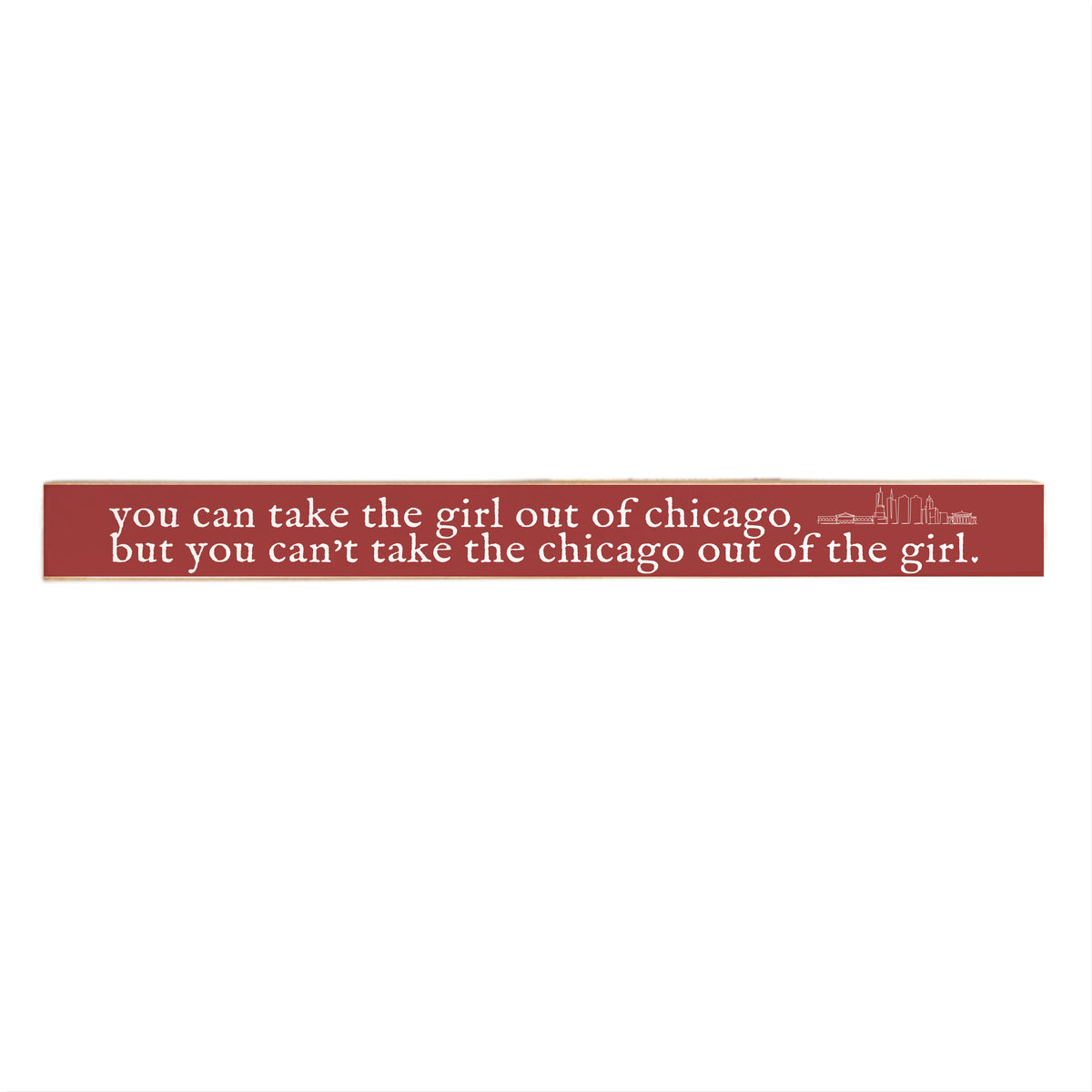 Can't Take The Girl Out Of Chicago Skinny Sign