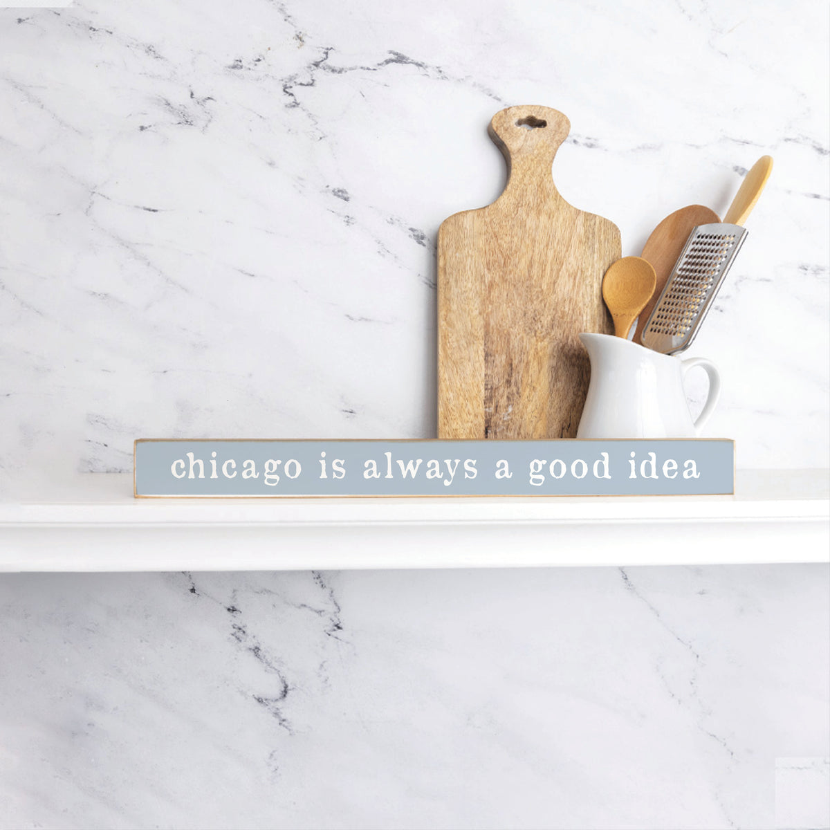 Chicago Is Always A Good Idea Skinny Sign