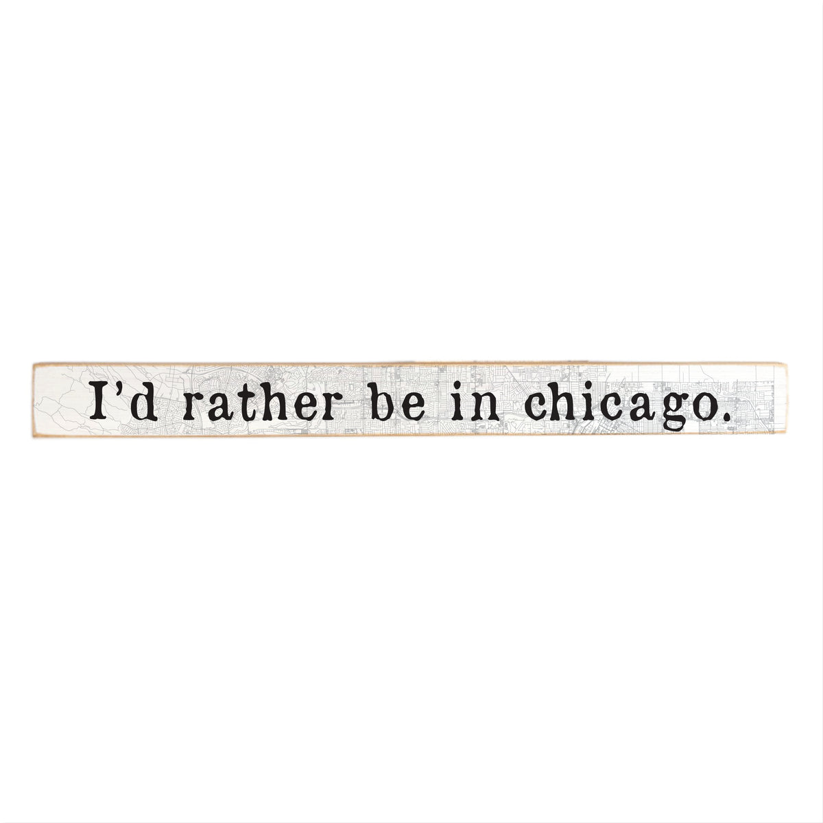 I'd Rather Be In Chicago Skinny Sign