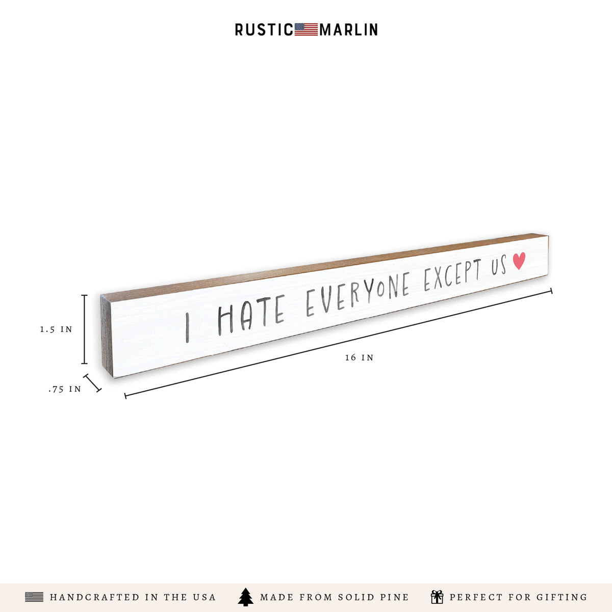 I Hate Everyone Except Us Skinny Sign