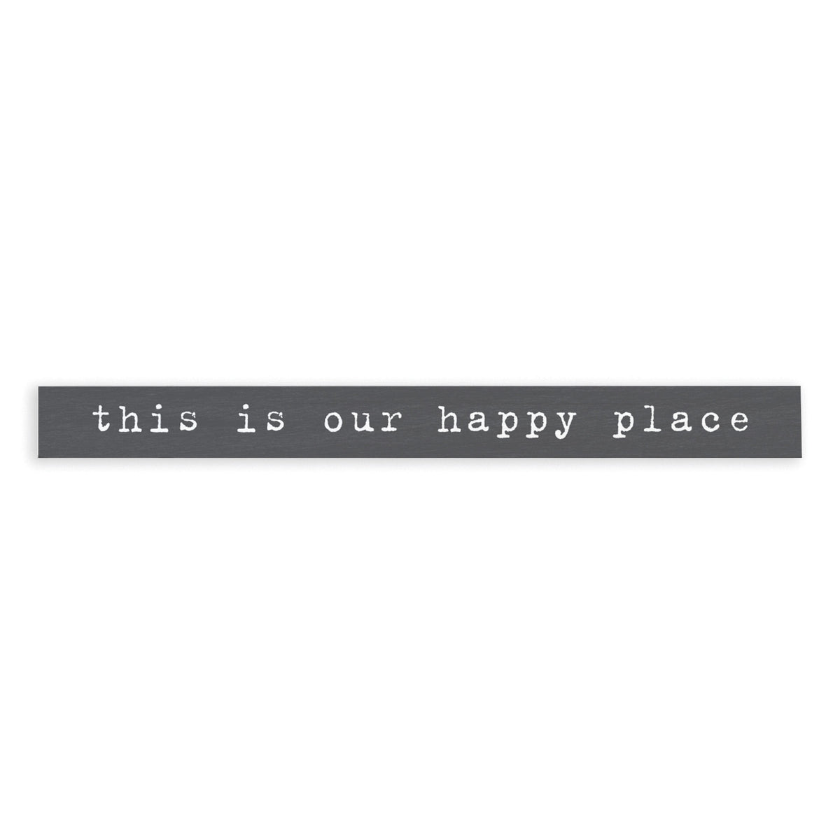 This Is Our Happy Place Skinny Sign