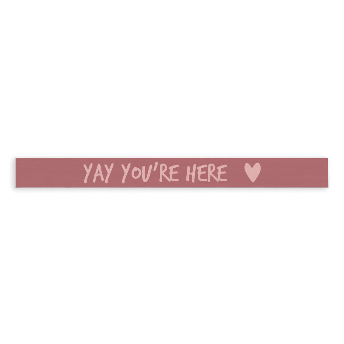Yay You’re Here Skinny Sign