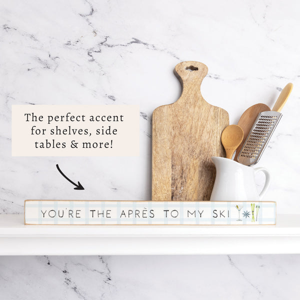 You Are The Apres To My Ski Skinny Sign