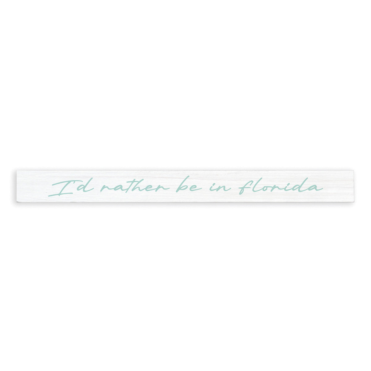I'd Rather Be In Florida Skinny Sign
