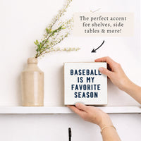 Baseball Is My Favorite Season Wooden Block