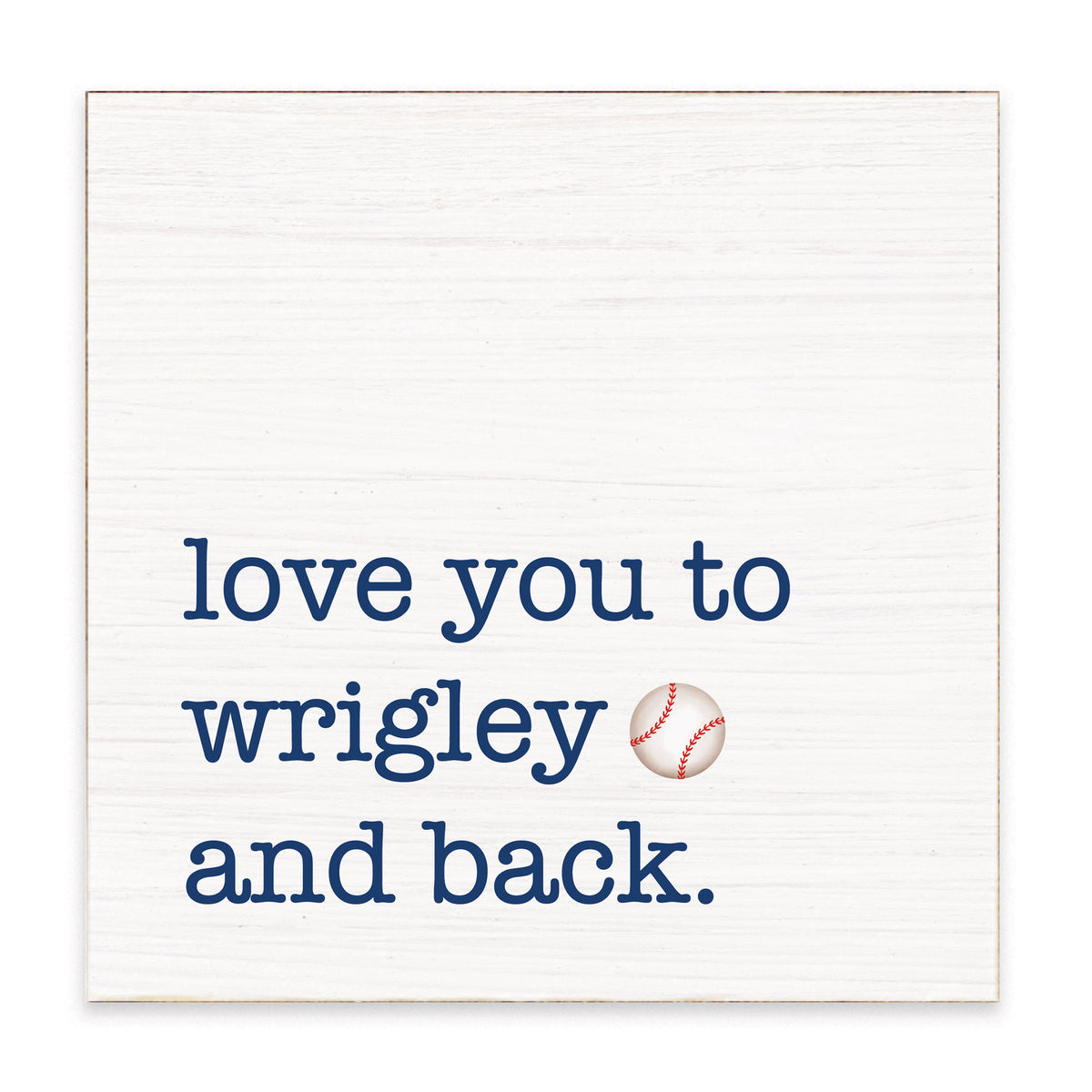 Love You To Wrigley Baseball Block Sign