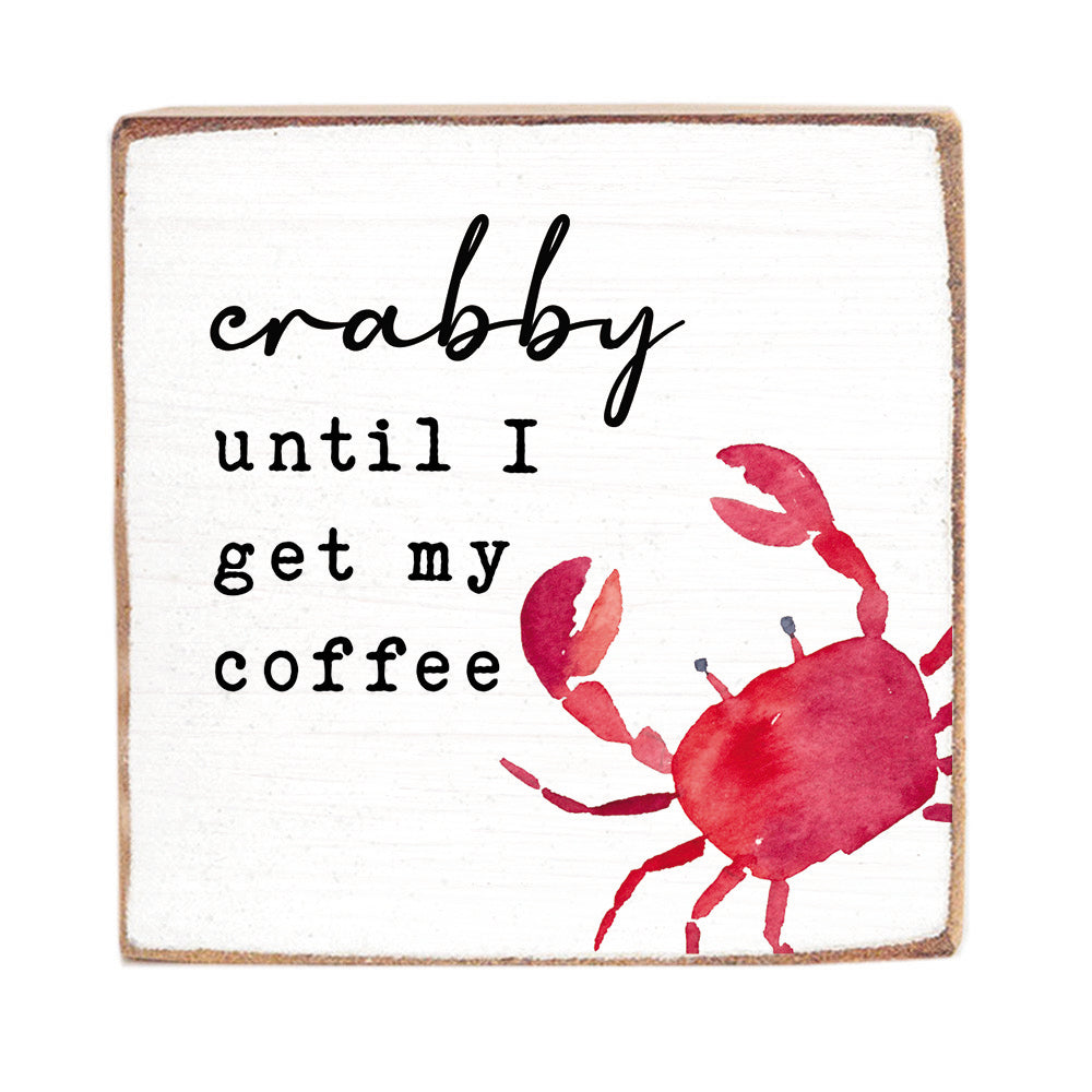 Crabby Until Coffee Block Sign