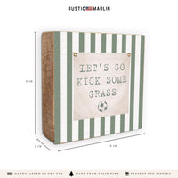 Kick Some Grass Soccer Block Sign