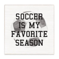 Soccer Is My Favorite Season Block Sign