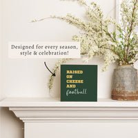 Raised On Cheese And Football Block Sign