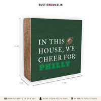 In This House We Cheer For Philly Block Sign