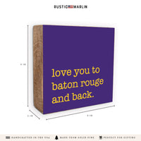 Love You To Baton Rouge Block Sign