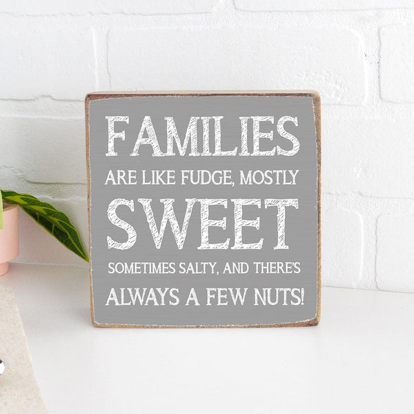 Families Are Like Fudge Block Sign