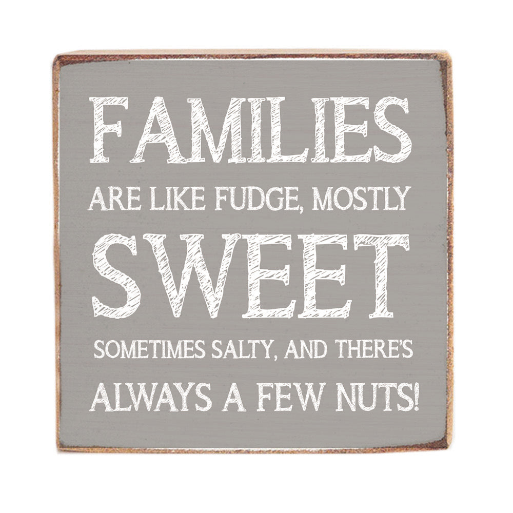 Families Are Like Fudge Block Sign