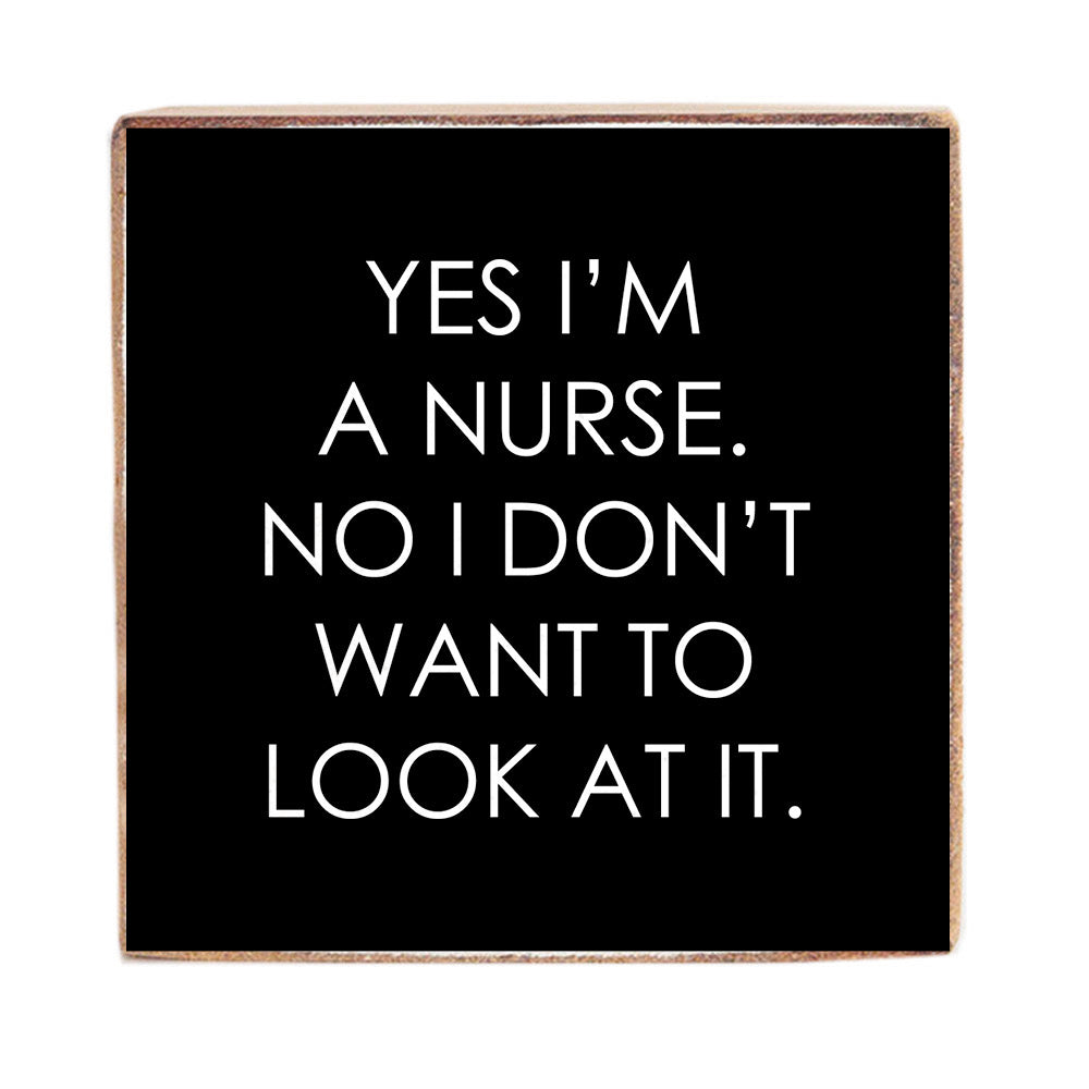 Yes I'm A Nurse Block Sign