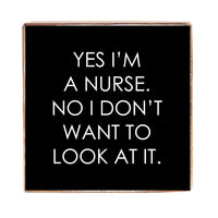 Yes I'm A Nurse Block Sign