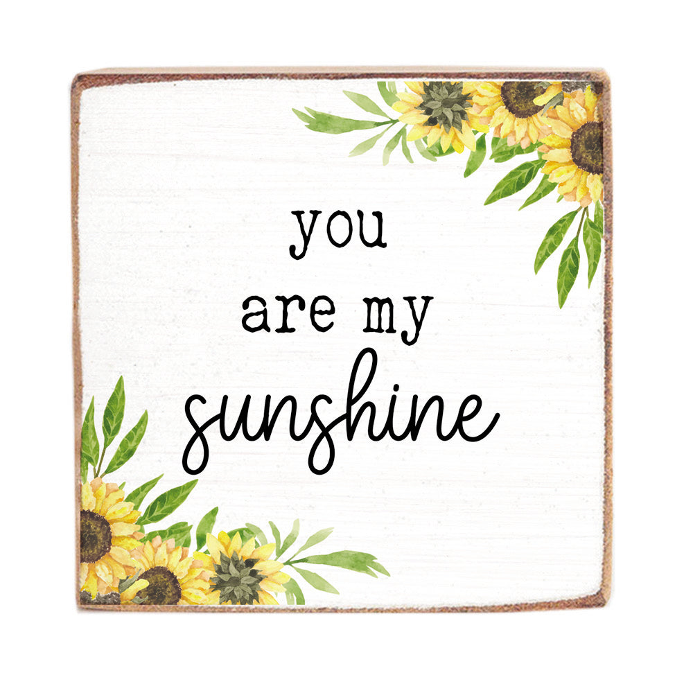 You Are My Sunshine Sunflowers Block Sign