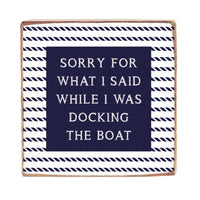 Sorry While Docking The Boat Square Block Sign