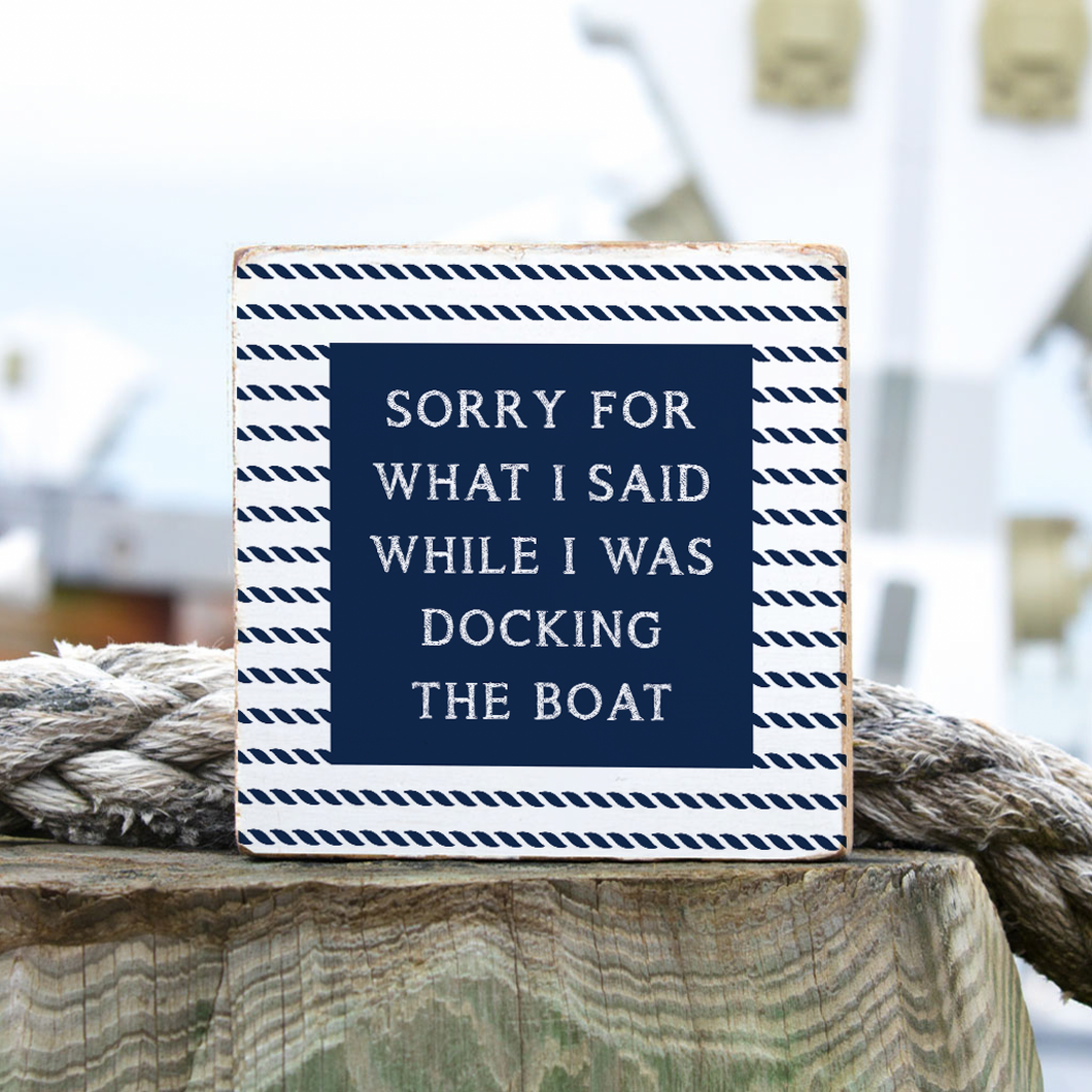 Sorry While Docking The Boat Decorative Wooden Block