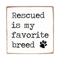 Rescued Is My Favorite Breed Block Sign