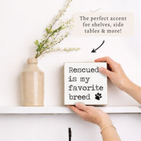 Rescued Is My Favorite Breed Block Sign