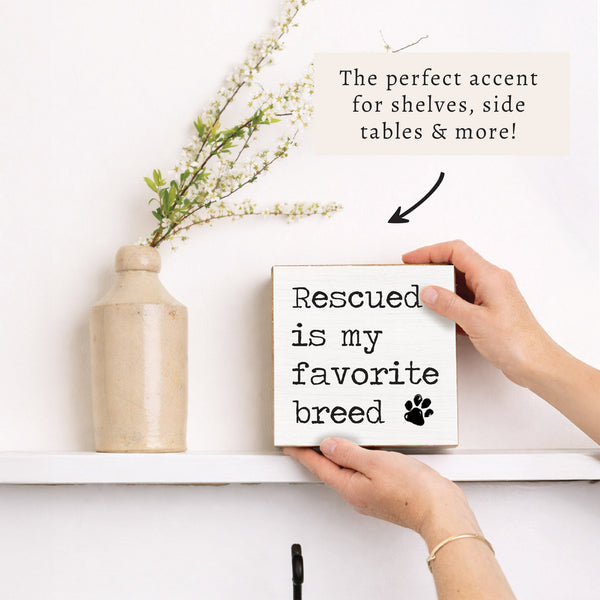 Rescued Is My Favorite Breed Block Sign