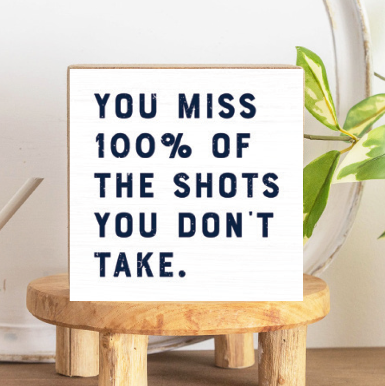 You Miss 100% Shots Decorative Wooden Block