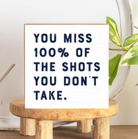 You Miss 100% Shots Square Block Sign