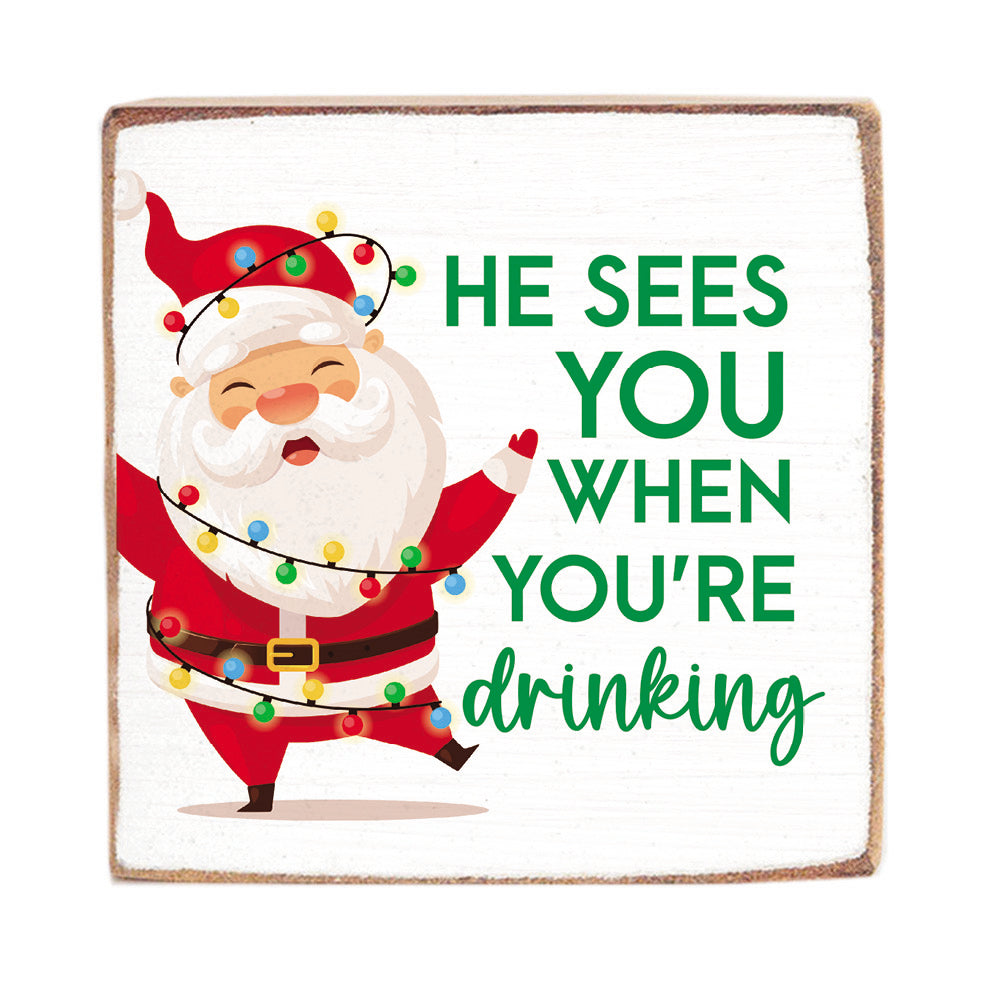 He Sees You When You're Drinking Block Sign