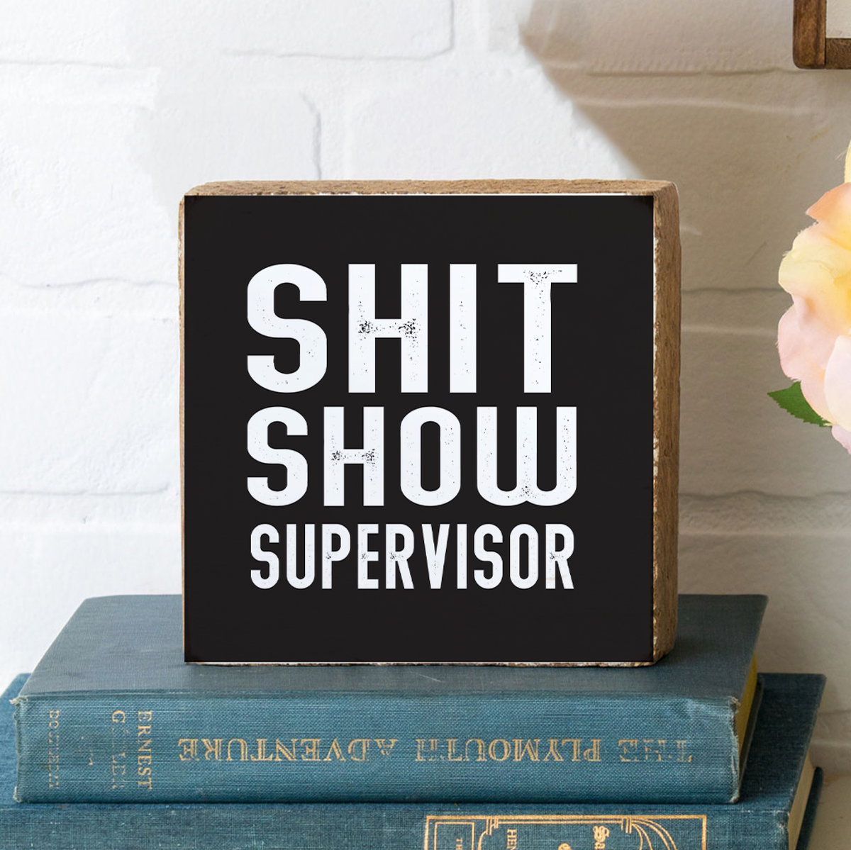 Shit Show Supervisor Decorative Wooden Block