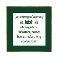 You Know You're Really Irish Decorative Square Block Sign