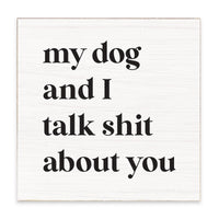 My Dog & I Talk Block Sign