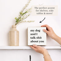 My Dog & I Talk Block Sign