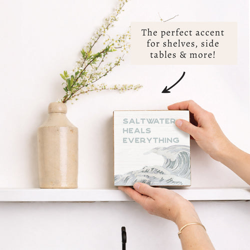 Saltwater Heals Everything Block Sign