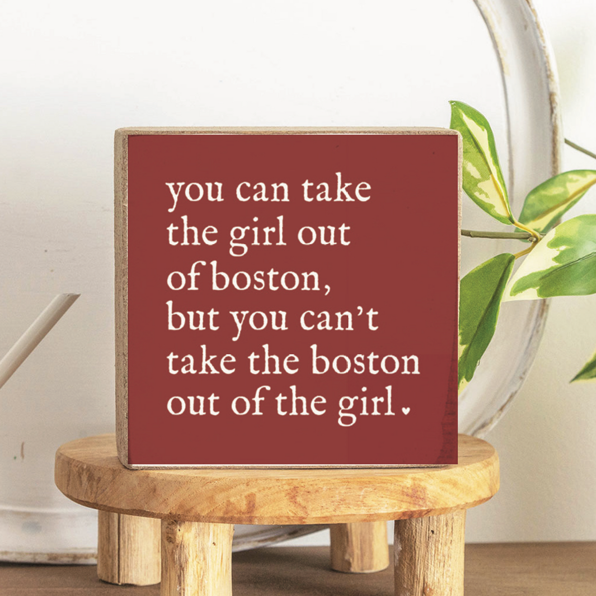 Can't Take The Girl Out Of Boston Block Sign