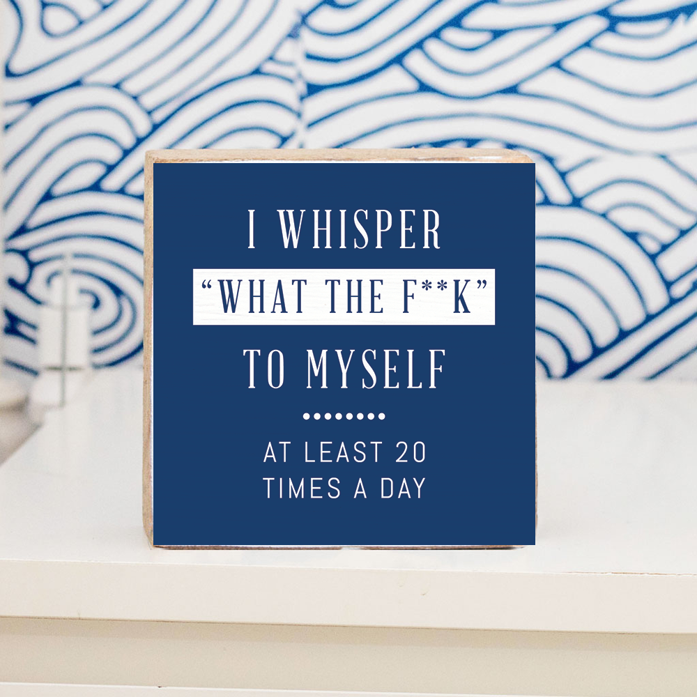 I Whisper To Myself Block Sign