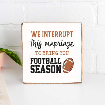 We Interrupt This Marriage To Bring You Football Season Decorative Wooden Block