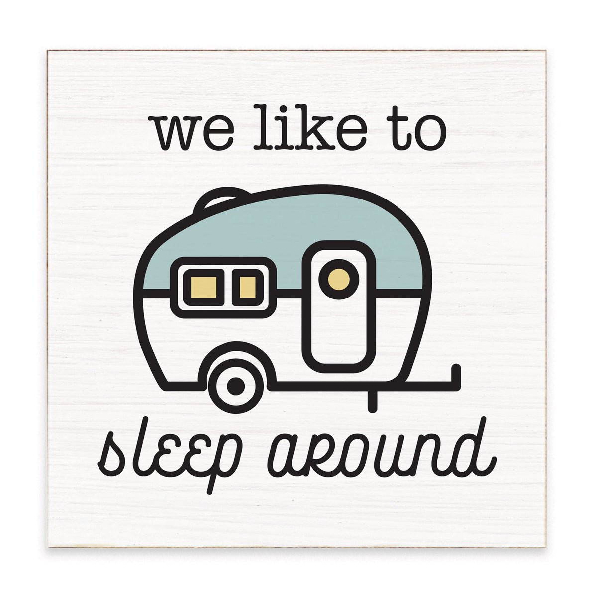 We Like To Sleep Around RV Block Sign