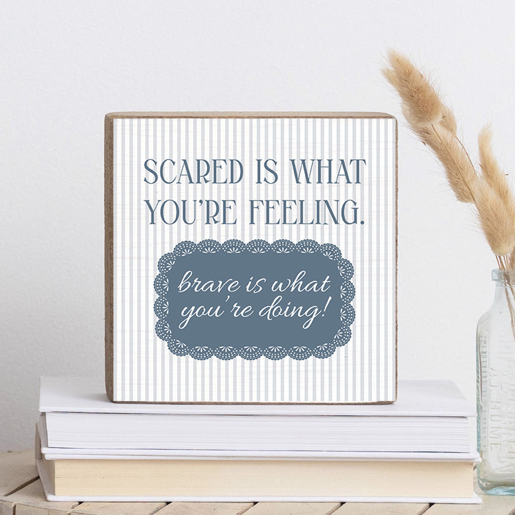 Brave Is What You're Doing Block Sign