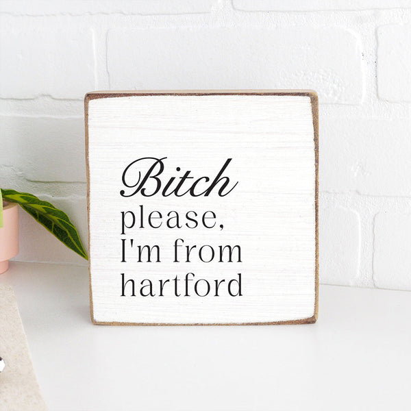 Bitch Please I'm From Personalized Block Sign