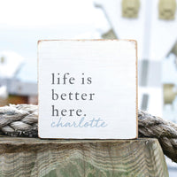 Life Is Better Here Personalized Block Sign
