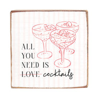 All You Need Is Cocktails Block Sign